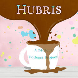 Hubris: a 24-hour podcast project